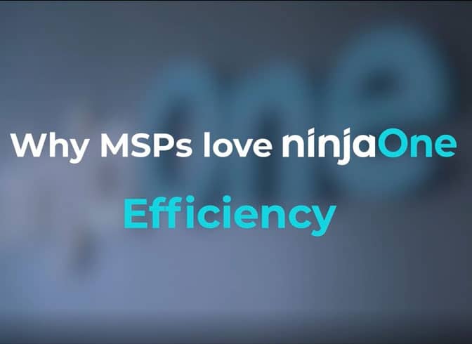 Why MSPs love Ninja One—Efficiency