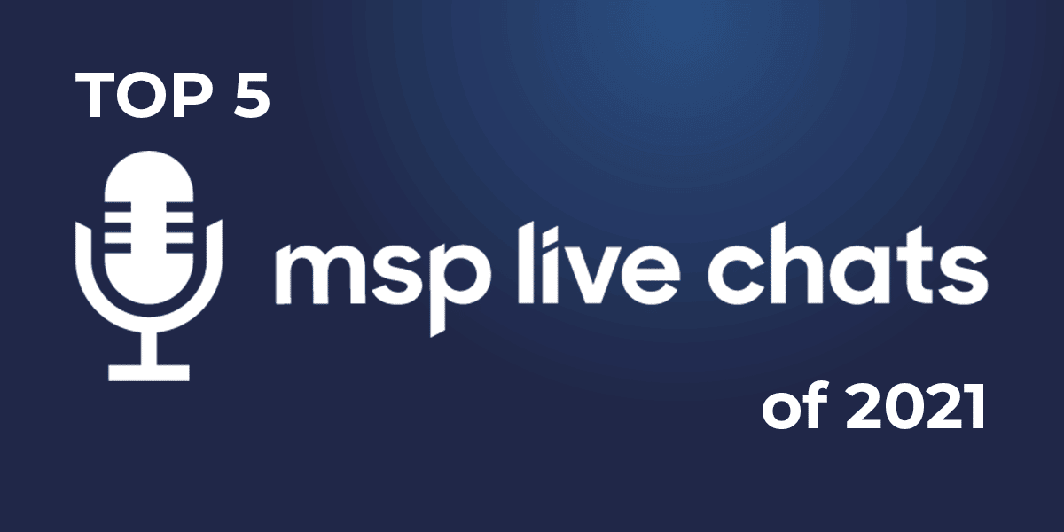 Top 5 MSP Live Chats of 2021