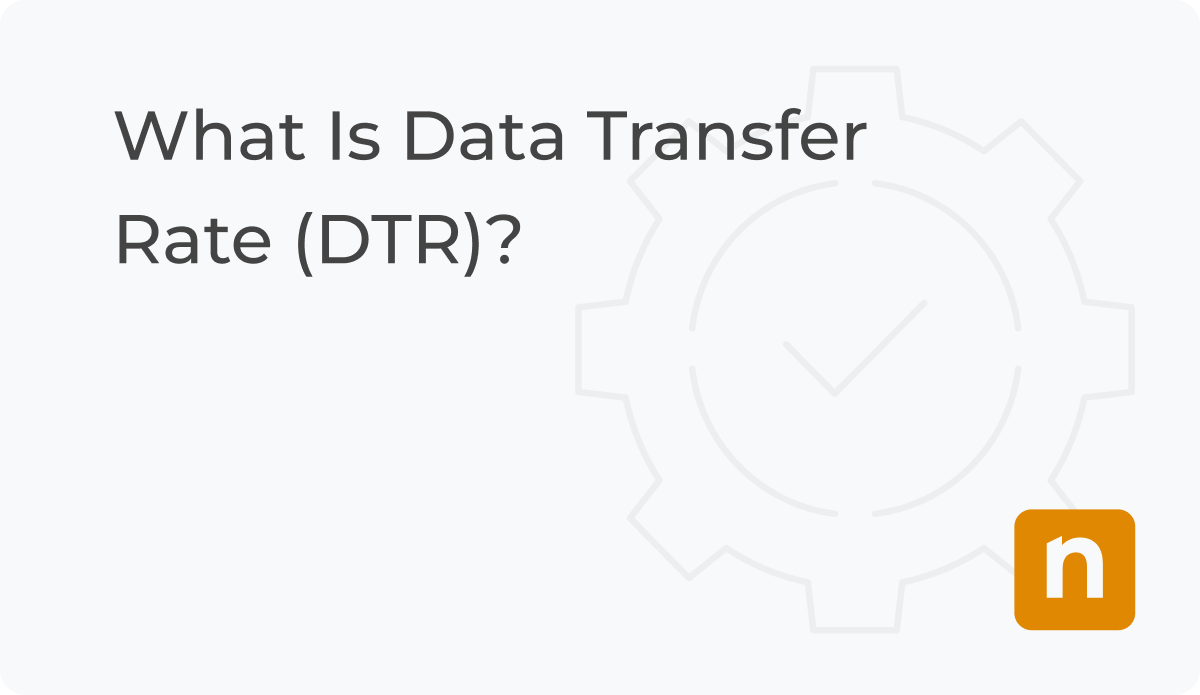 what-is-data-transfer-rate-dtr-ninjaone