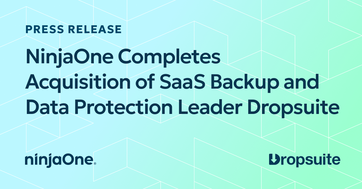 NinjaOne Completes Acquisition of SaaS Backup and Data Protection Leader Dropsuite