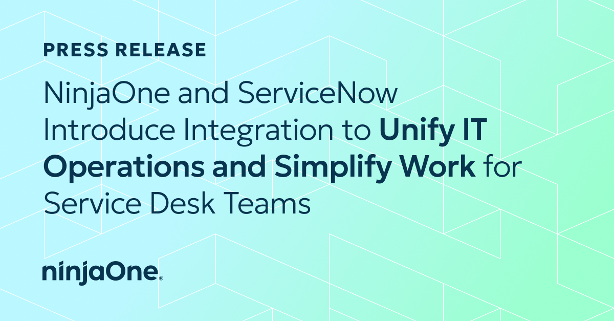 NinjaOne Partners with ServiceNow to Unify IT Operations and Simplify Work for Service Desk Teams