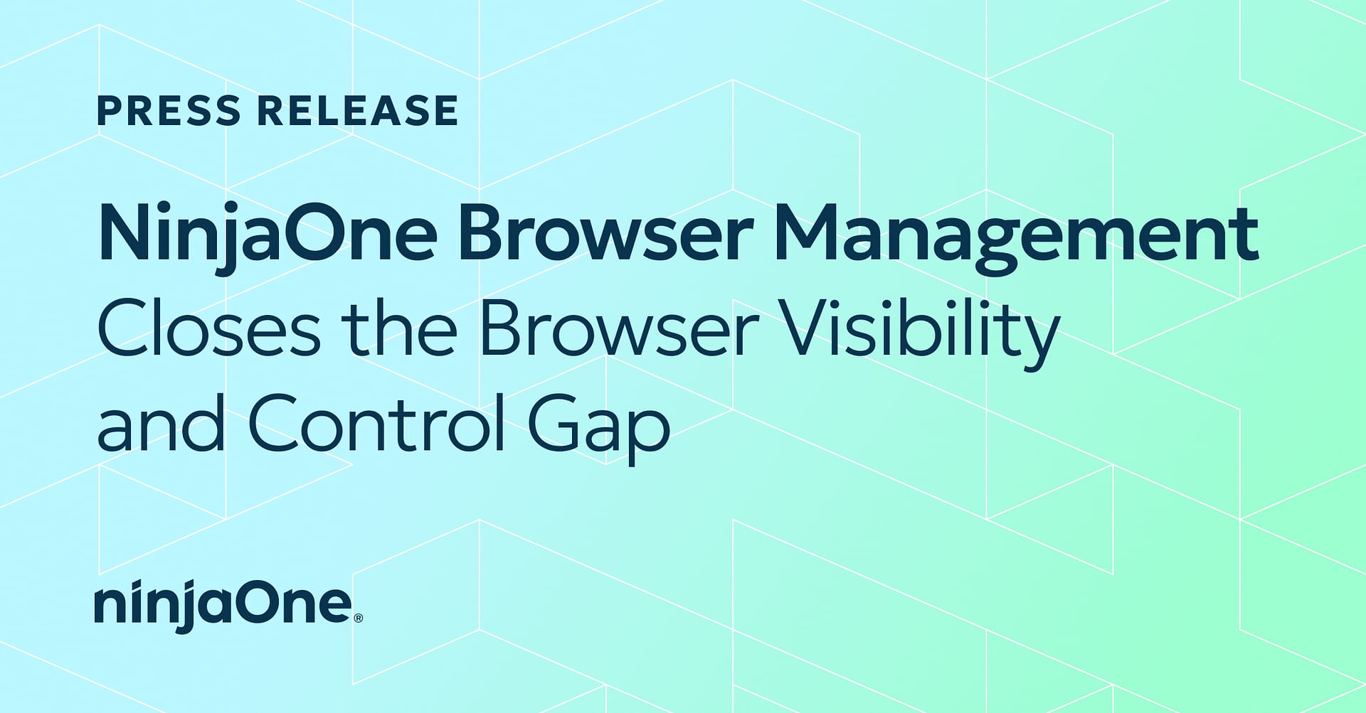 BrowserManagementPressRelease NinjaOne Browser Management Closes the Browser Visibility and Control Gap