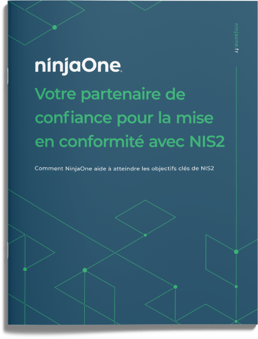 renforcer-la-cyberresilience-pour-se-preparer-a-la-nis2 Un guide sur la façon dont NinjaOne peut vous aider à atteindre les objectifs de la directive NIS 2