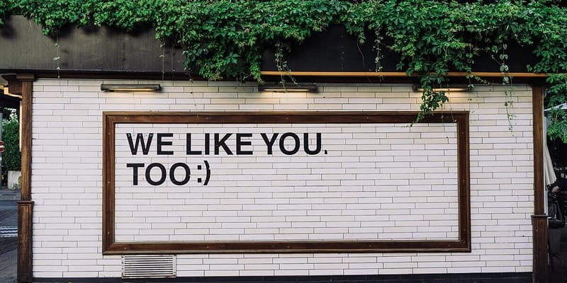 sing on wall: We like you too :)