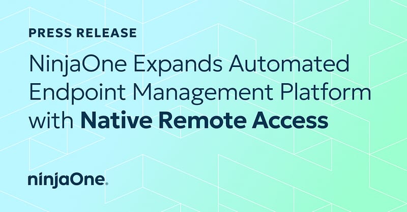 NinjaOne Expands Automated Endpoint Management Platform with Native ...