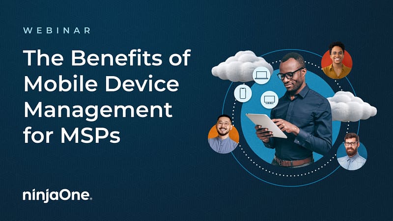 Webinar: The Benefits of Mobile Device Management for MSPs