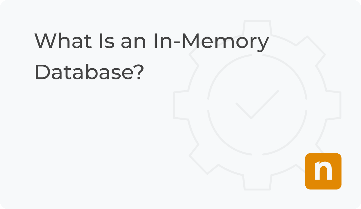 ¿Qué es una base de datos en memoria? - NinjaOne