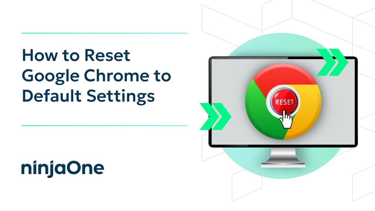 How to reset google chrome to default settings it video hub ninjaone