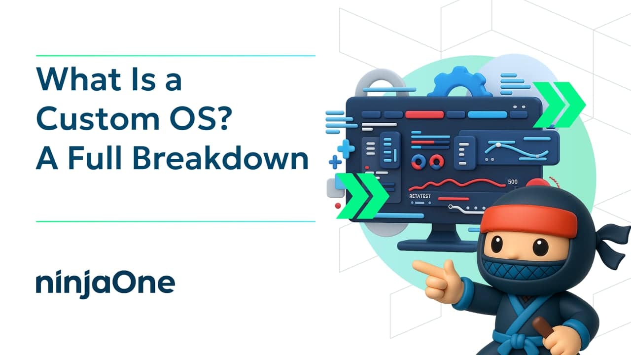 What Is a Custom OS? A Full Breakdown | IT Video Hub | NinjaOne