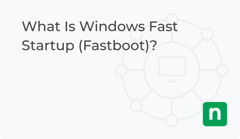 What Is Windows Fast Startup Fastboot Ninjaone 0910