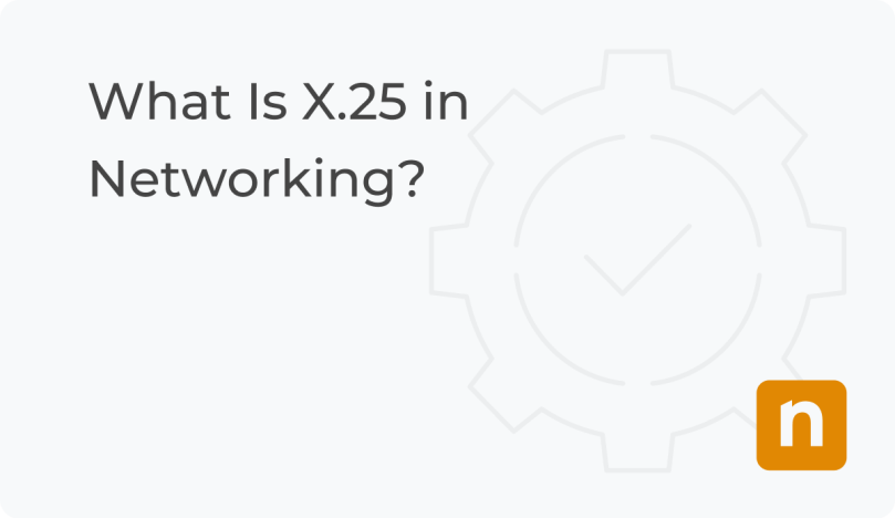 What Is X 25 In Networking Definition NinjaOne What Is X 25 In Networking Definition NinjaOne
