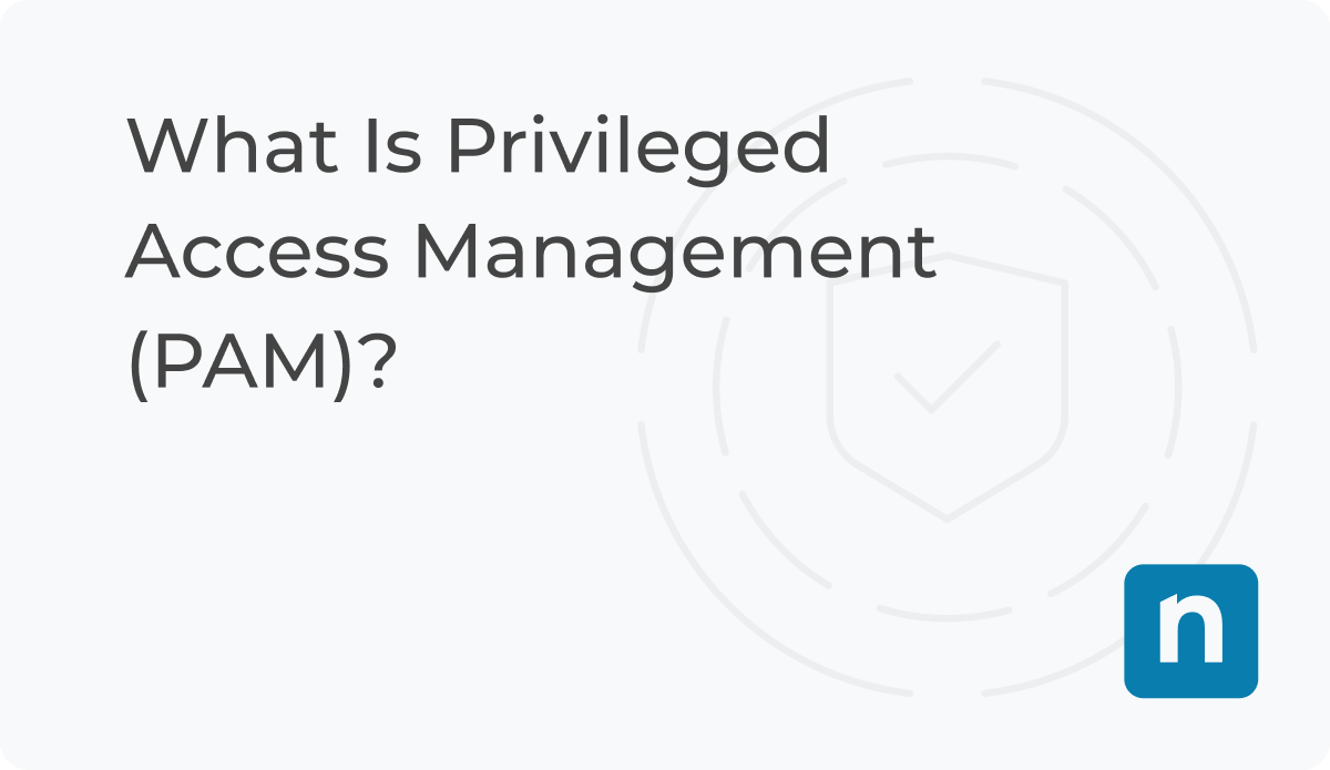 What Is Privileged Access Management Pam Ninjaone 3015