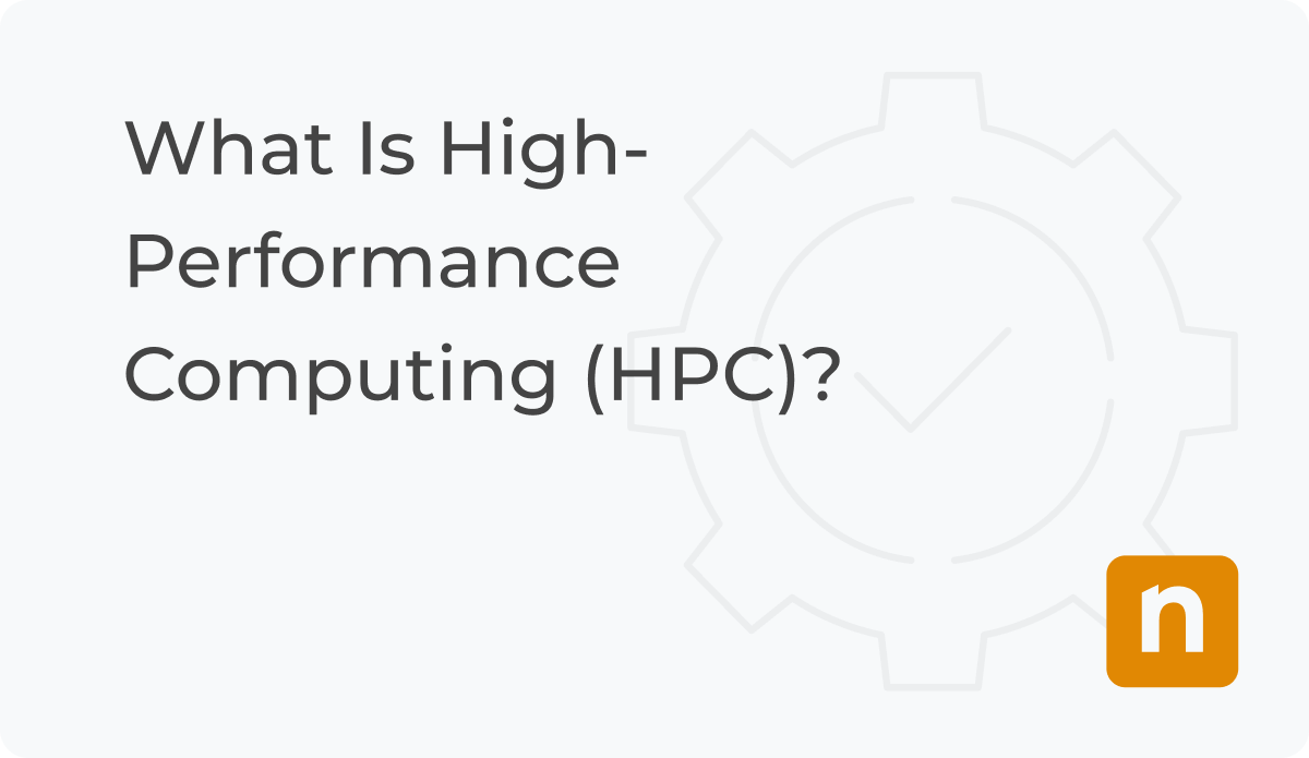 What Is High-Performance Computing (HPC)? | NinjaOne