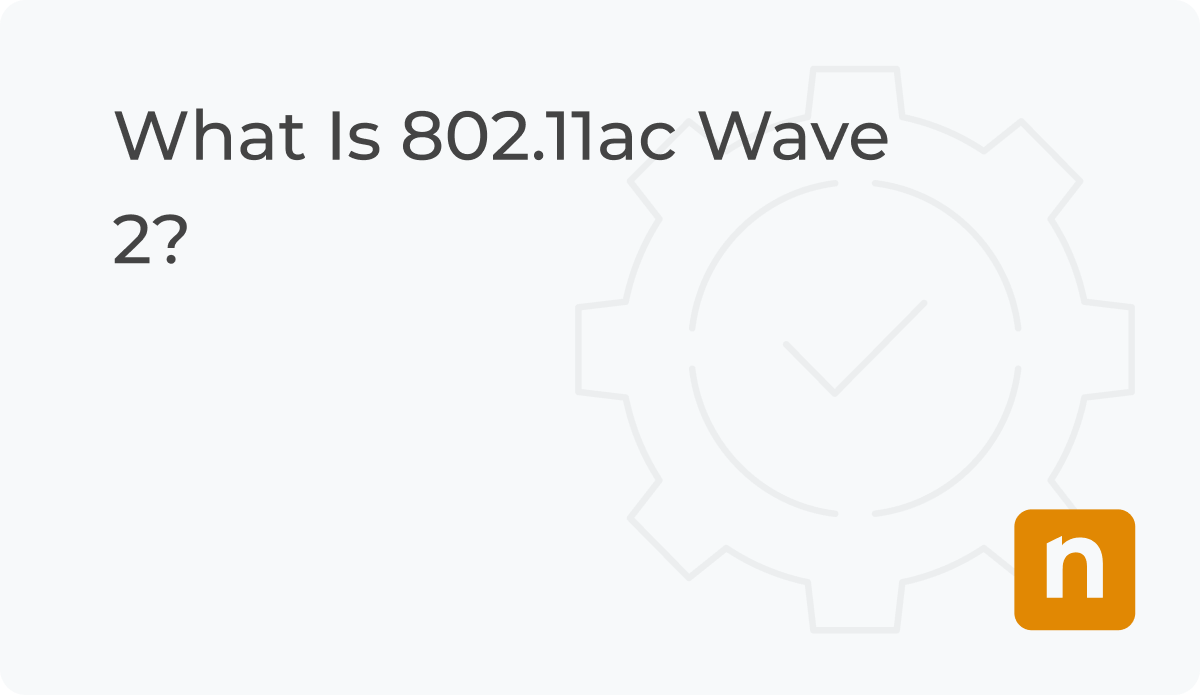 What Is 802.11ac Wave 2?