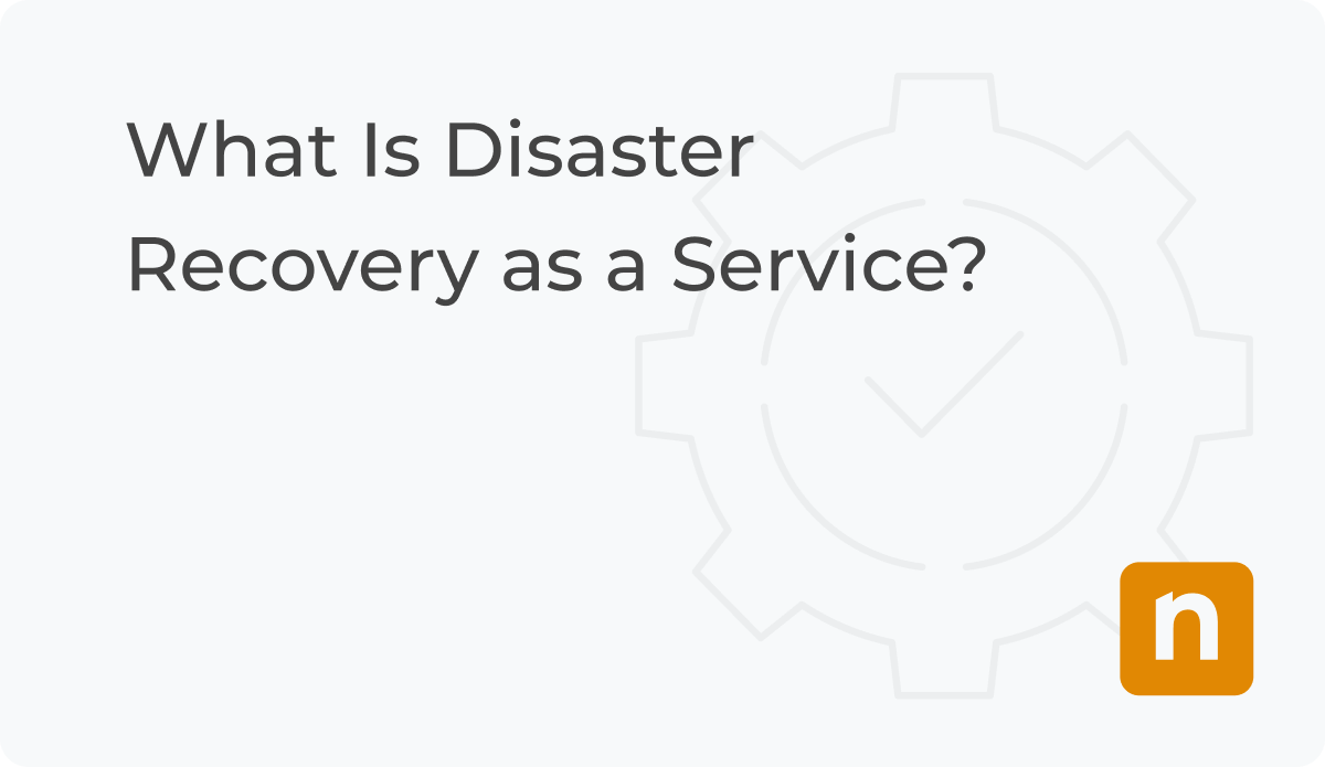 What Is Disaster Recovery as a Service (DRaaS)?