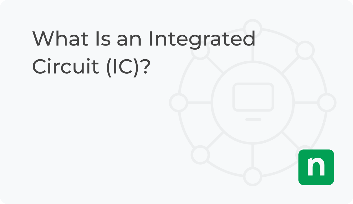 What Is an Integrated Circuit (IC)? NinjaOne