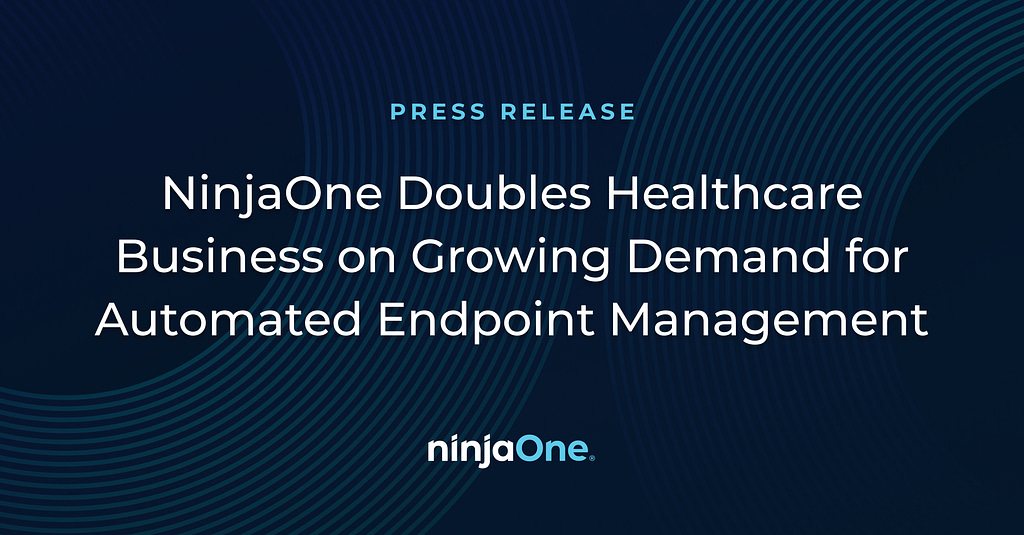 NinjaOne® Doubles Healthcare Business On Growing Demand For Automated ...