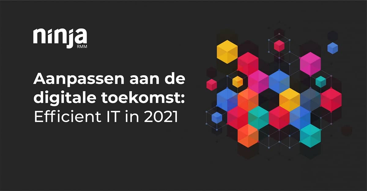 Aanpassen aan de digitale toekomst: Efficiënt IT in 2021