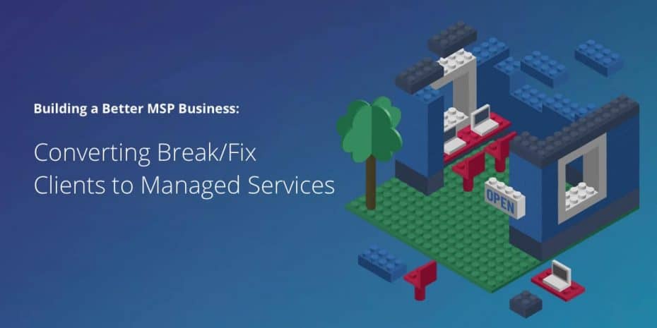 how to convert break/fix clients to managed services