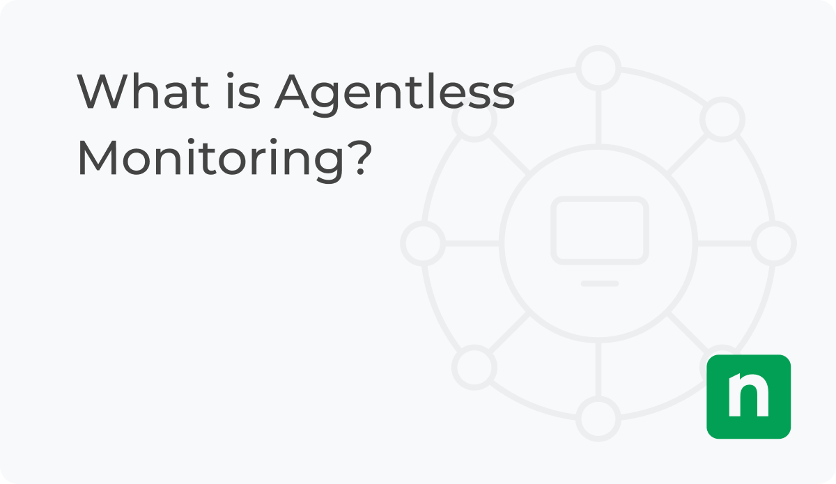 What Is Agentless Monitoring?| Definition | NinjaOne