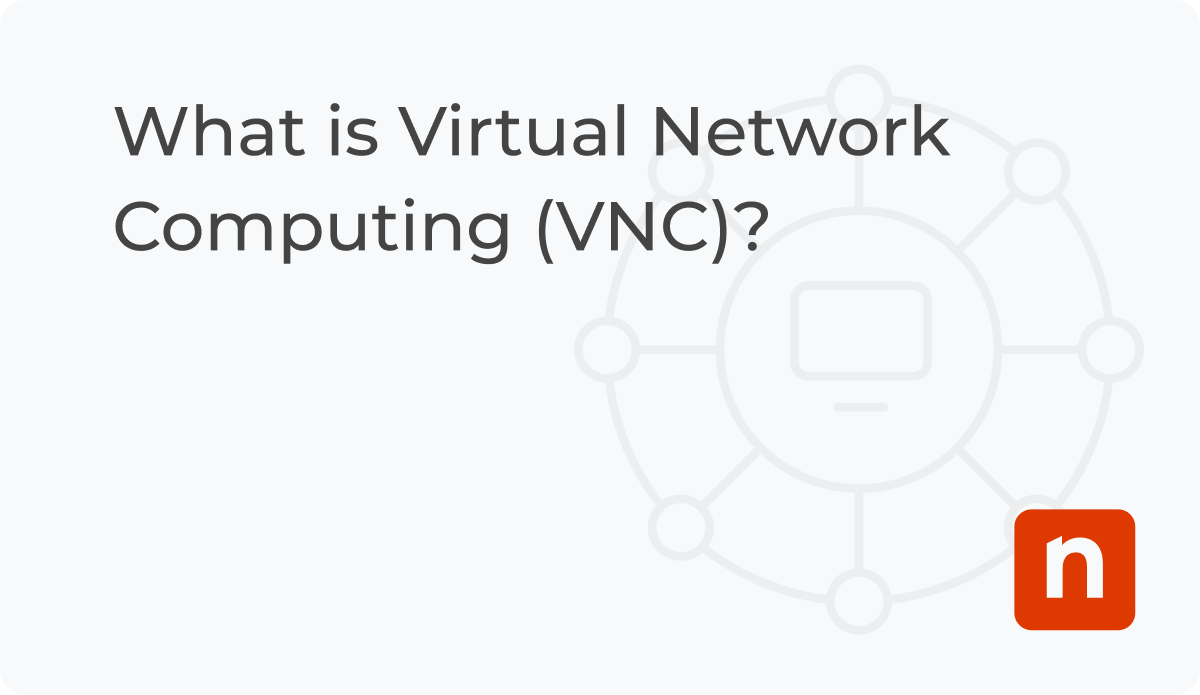What is Virtual Network Computing (VNC)? NinjaOne