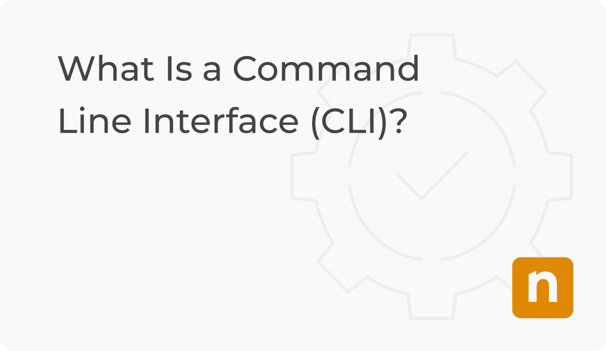 What Is a Command Line Interface (CLI)? | NinjaOne