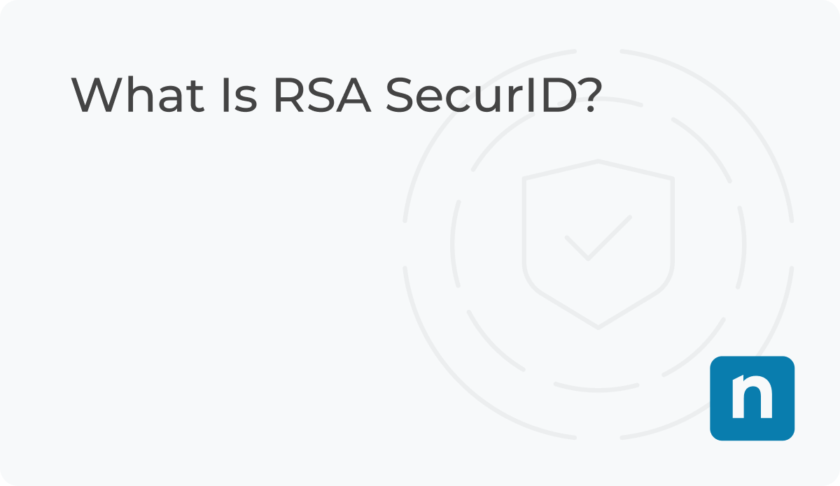 What Is RSA SecurID? | Definition & Overview | NinjaOne