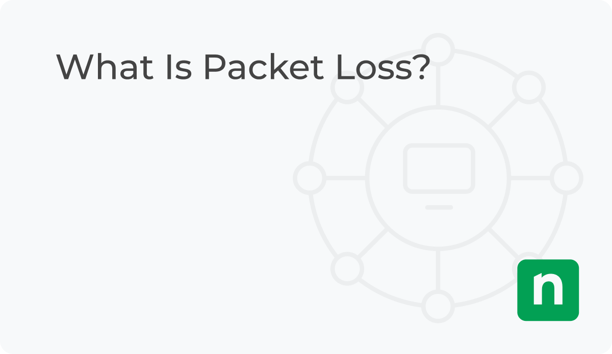 What Is Packet Loss? | Definition | NinjaOne