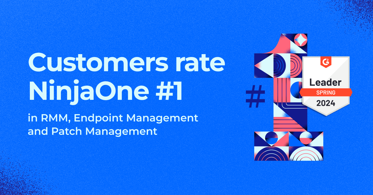 Customers rate NinjaOne #1 in RMM, Endpoint Management, and Patch Management