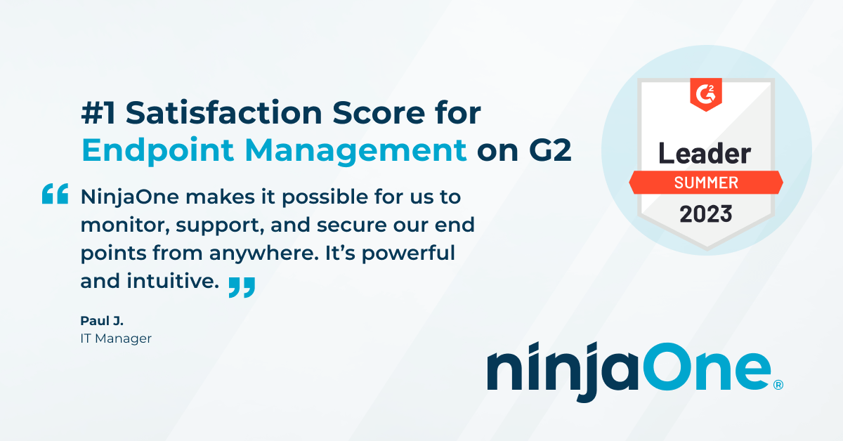 "NinjaOne makes it possible for us to monitor, support, and secure our endpoints from anywhere." - Paul J.